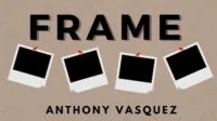 Frame by Anthony Vasquez and Inspira Magic - Click Image to Close